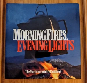 Morning Fires, Evening Lights The Marlboro Country Cookbook Philip Morris - 1998 - Picture 1 of 4