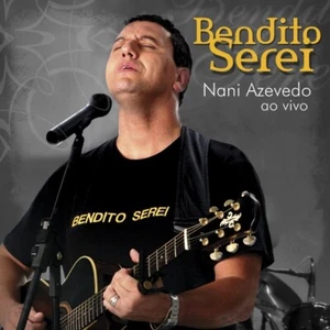 Nani Azevedo – Bendito Serei (CD, 2007) - Foto 1 di 1