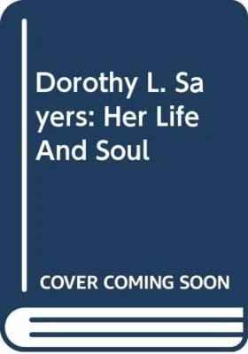 DOROTHY L. SAYERS: HER LIFE AND SOUL. by Reynolds, Barbara. Paperback Book The Foto 1 de 2