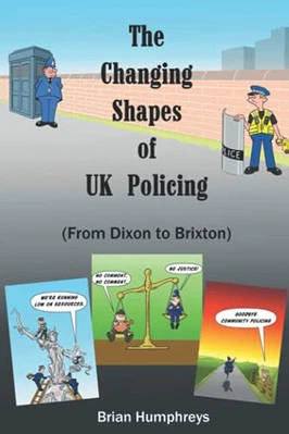 The Changing Shapes of UK Policing: 'From Dixon to Brixton' by Humphreys, Brian - Image 1 of 2