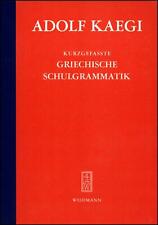 Kurzgefasste Griechische Schulgrammatik Adolf Kaegi Buch VIII Deutsch 2006