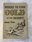 Where to Find Gold in the Desert by Klein,James Book  1982 3rd Print Paper,read