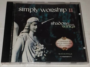 Hillsong – Simply Worship II : Shadow Of Your Wings (CD, 1997) FREE POST - Picture 1 of 4