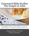 Crossword Bible Studies   The Gospel Of John King James Versionby Bower New