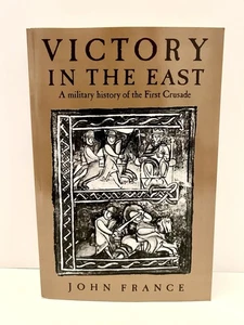Victory in the East: A Military History of the First Crusade by John France New - Bild 1 von 5