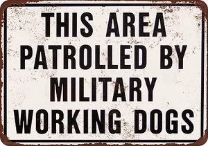 Dieses Gebiet wird von militärischen Arbeitshunden patrouilliert Reproduktion Blechschild 8 x 12 - Bild 1 von 1