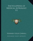 Encyclopedia of Medical Astrology V1 9781162582924 by Cornell, Howard Leslie