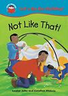 Not Like That!: 4 (Start Reading: Let's Go on Holid... by John, Louise Paperback