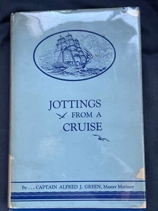 Jottings From A Cruise By Captain Alfred J Green 1944 HC DJ Signed 1st - Picture 1 of 5