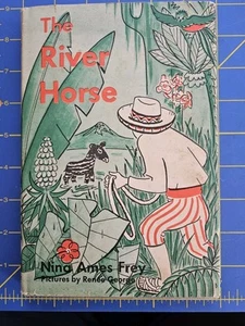 The River Horse by Nina Ames Frey 1953 HC/DJ Lake Atitlan, Guatemala / Mayans - Imagen 1 de 11