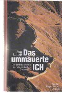 Das ummauerte Ich : die Tiefenstruktur der chinesischen Mentalität. Sun Longji. - Bild 1 von 1