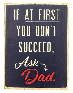 If At First You Don't Succeed, Ask Dad: Funny Motivational Desk Wall Art Block - Picture 1 of 5