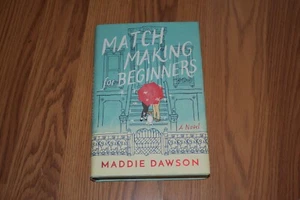 Matchmaking for Beginners : A Novel by Maddie Dawson 2018 Hardcover 2018 1st ed - Imagen 1 de 24
