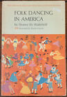 FOLK DANCING IN AMERICA by Eleanor Ely Wakefield &amp; Sheila Granda (PB 1966)