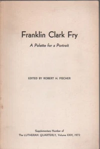 Franklin Clark Fry: A Palette for a Portrait by Robert H. Fischer -VG - Imagen 1 de 1