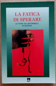 LIBRO LA FATICA DI SPERARE Maccari Mazzola 1992 Emi Lettere Mozambico Guerra. - Foto 1 di 8