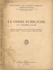 Le opere pubbliche al 31 dicembre 1934-XIII. . Ministero dei lavori pubblici uff