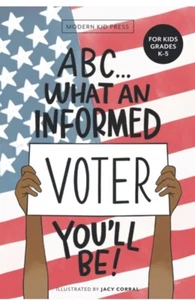 ABC What an Informed Voter You ll Be For Kids Grades K - 5th - Picture 1 of 1