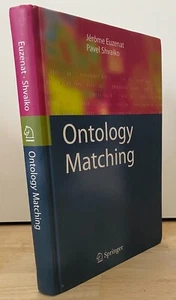 Ontology Matching by Jérome Euzenat and Pavel Shvaiko (2007, Hardcover) - Picture 1 of 4