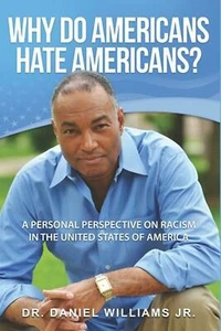 Pourquoi les Américains détestent-ils les Américains ? par Daniel Williams Jr. ~Tout neuf~ - Photo 1/1
