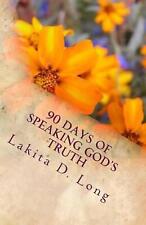 90 Days of Speaking God's Truth: The Mental Game Changer von Lakita D. Long