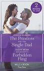 The Princess And The Single Dad / His Majesty's Forbidden Fling: The Princess a
