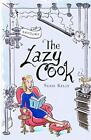 The Lazy Cook (Book One): Quick And Easy Meatless Meals: 1 (The 