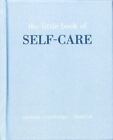 The Little Book Of Self-Care: Restore Recharge Flourish By Gray, Joanna