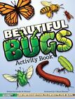 Beautiful Bugs Activity Book: An Introduction to Insects for Kids [Coloring Natu