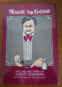 Magic by Gosh The Life and times of Albert Goshman by P Page and A Goshman - Picture 1 of 2
