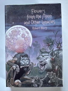Robert Bloch / FLOWERS FROM THE MOON AND OTHER LUNACIES 1st Edition 1998 - Imagen 1 de 4
