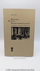 Weiß Bücher, Buden, Burschenschaften. Tausend Semester Tübinger Studentenlebe.. - Bild 1 von 4