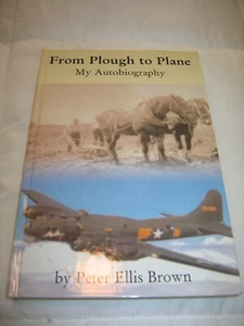 From Plough to Plane Peter Ellis Brown Autobiography HC - Picture 1 of 2