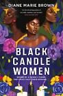Black Candle Women: A Spellbinding Story Of Family, Heartache, And A Fatal Voodo