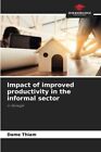 Impact of improved productivity in the informal sector by Thiam 9786206101994