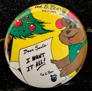 Vintage Ted E Bear "Dear Santa I Want It All! Button Pinback Humor Größe 1-3/4" - Bild 1 von 2