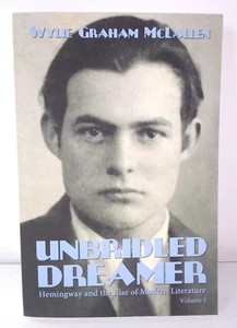 Unbridled Dreamer: Hemingway and the Rise of Modern Literature Vol 1 McLallen - Picture 1 of 4