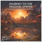 Journey to the Mughal Empire: A Child's Exploration of India by Ethan Braxton Pa