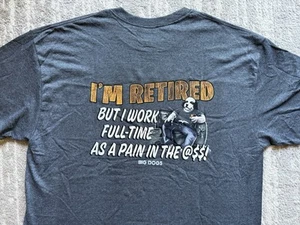 Big Dog sz XL I’m Retired But I Work Full Time attitude shirt 2019 - Picture 1 of 4