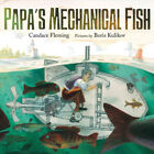 Papa's Mechanical Fish by Boris Kulikov