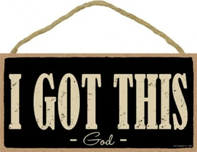 I GOT THIS God  Religion Lord believe in a higher power Great Wood 10X5 Sign C15 - Image 1 of 4