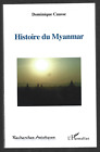 HISTOIRE DE MYANMAR . Dominique  CAUSSE
