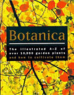 Botanica: The Illustrated A-Z Of Over 10,000 Garden Plants and Ho