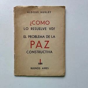 Aldous Huxley - ¿Cómo los resuelve ud? El problema de la paz constructiva - Picture 1 of 2