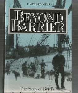 BEYOND THE BARRIER by Eugene Rodgers 1990 Hc BYRDS First Expedition ANTARCTICA - Picture 1 of 3