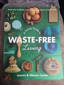 A Family Guide To Waste-Free Living By Lauren & Oberon Carter, PB 2019 - Imagen 1 de 2