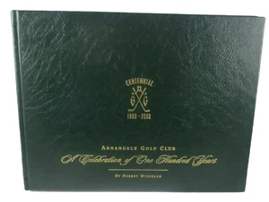 Annandale Golf Club A Celebration of One Hundred Years 1906-2006 1st ED Pasadena - Picture 1 of 1