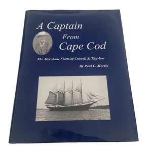 A Captain From Cape Cod Merchant Fleets Crowell & Thurlow HC Paul Morris Signed - Picture 1 of 14