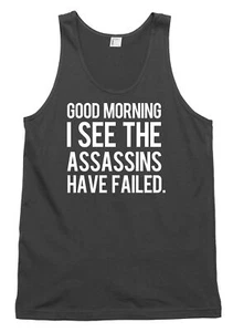 Good Morning I See The Assassins Have Failled Divertido Para hombres Mujeres Chaleco Prenda para el torso sin mangas - Imagen 1 de 4