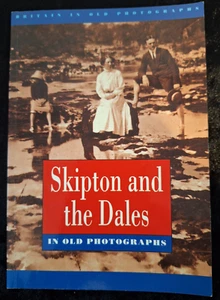 Skipton and the Dales in Old Photographs ISBN: 1840131853 - Picture 1 of 11